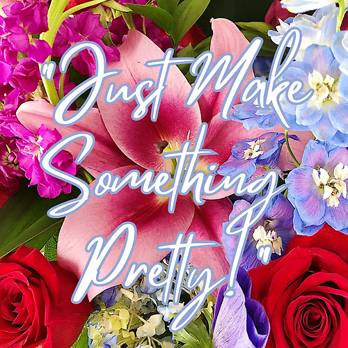 \"Just Make Something Pretty!\" Designer\'s Choice -